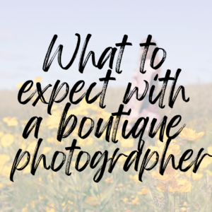What to expect with a boutique photographer